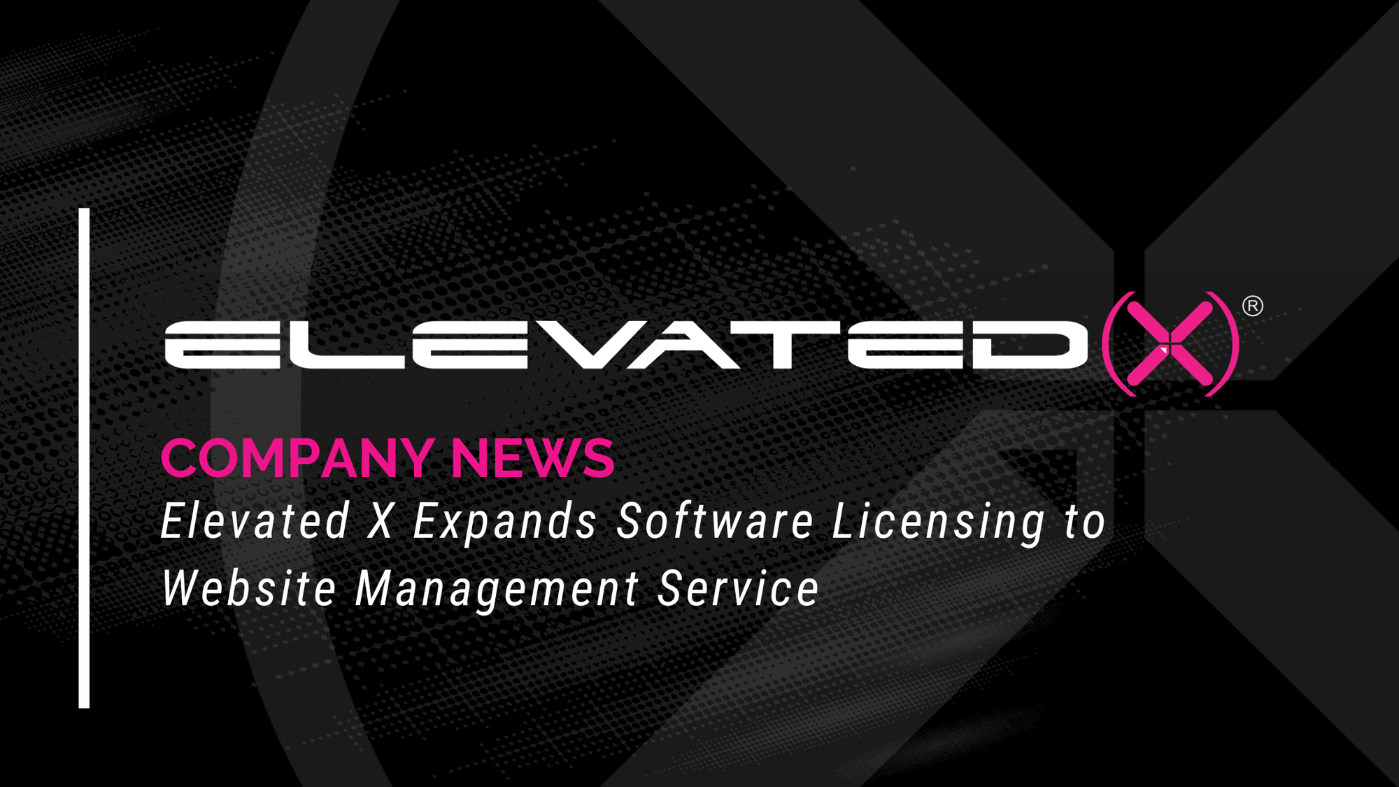 Elevated X Expands Software Licensing to Website Management Service