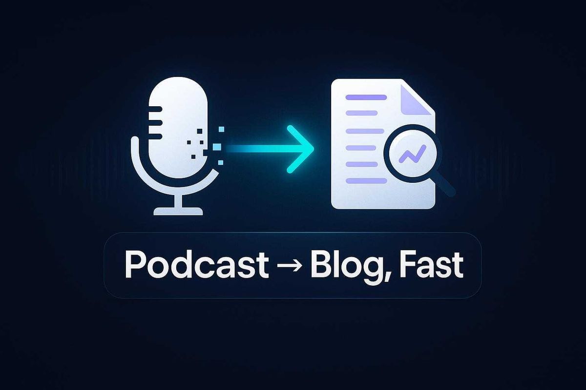 How to Repurpose a Podcast into a Blog Post: AI Workflow for Solo Founders in 2026