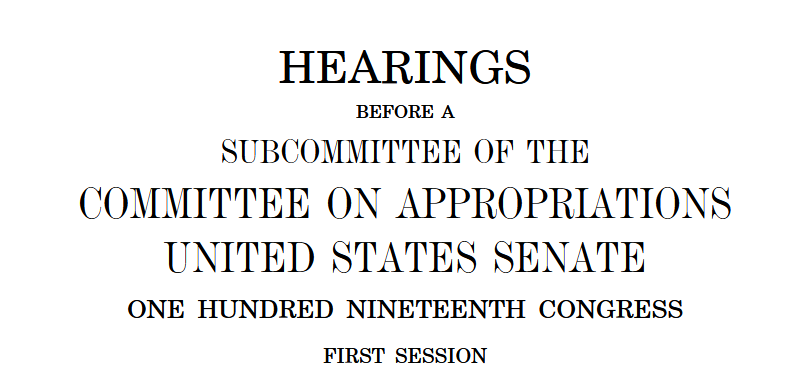 Cover of Hearing Volume S. HRG. 119–066, "HEARINGS BEFORE A SUBCOMMITTEE OF THE COMMITTEE ON APPROPRIATIONS, United States Senate, One Hundred NINETEENTH CONGRESS, FIRST SESSION"