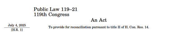 Bill title of Public Law 119-21, An Act to provide for reconciliation pursuant to title II of H. Con. Res. 14, commonly referred to as the "One Big Beautiful Bill Act", or OBBBA.