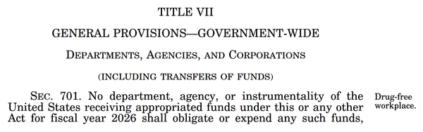 The "TITLE VII — GENERAL PROVISIONS—GOVERNMENT-WIDE" header and the first lines of SEC. 701 from the enacted FY2026 FSGG bill, with a "Drug-free workplace" margin note.