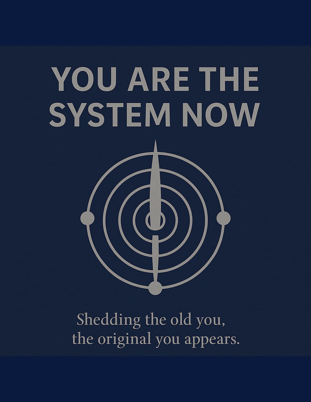 You Are the System Now