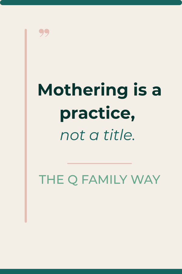 Mothering Is a Practice. Not a Title.