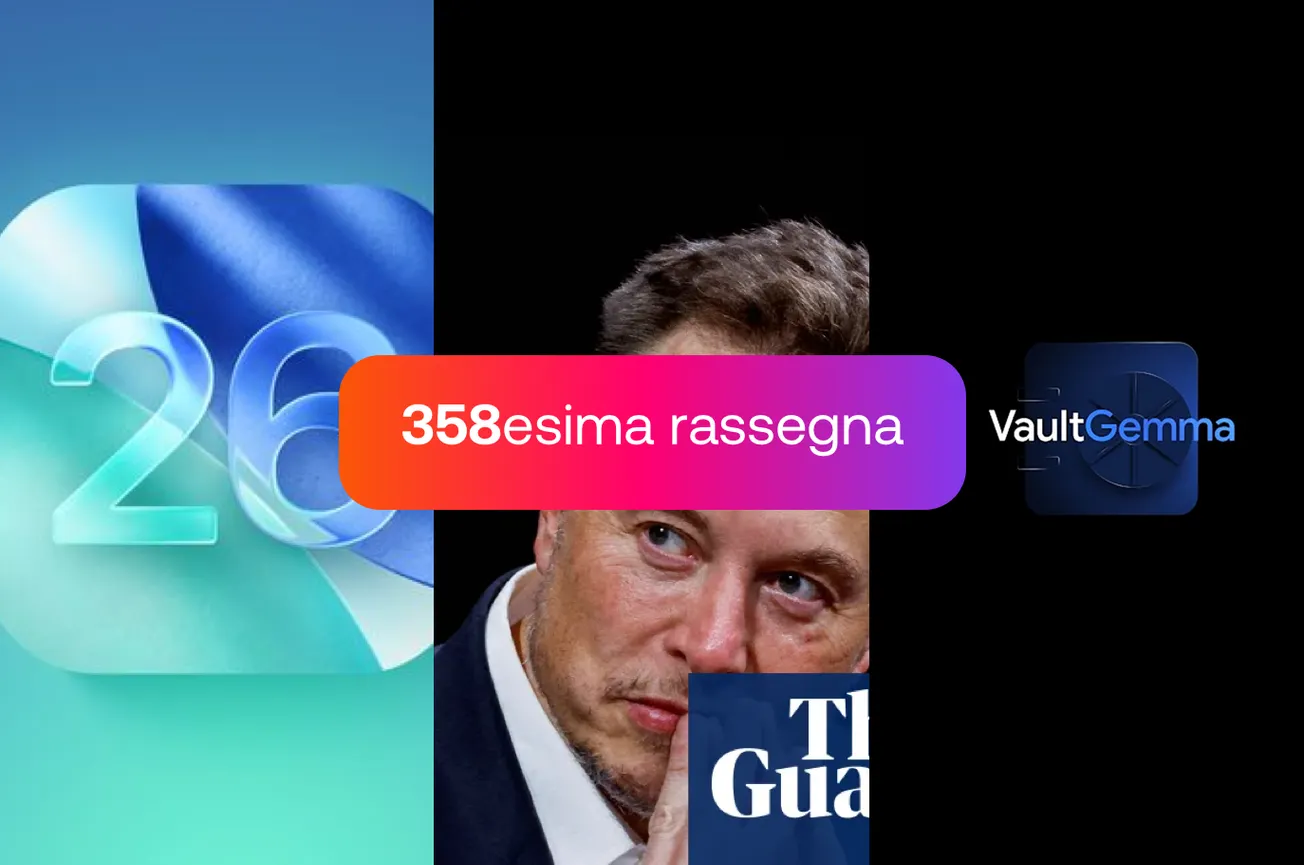 iOS 26: cosa provare, Musk si allarga in Tesla, Google lancia VaultGemma