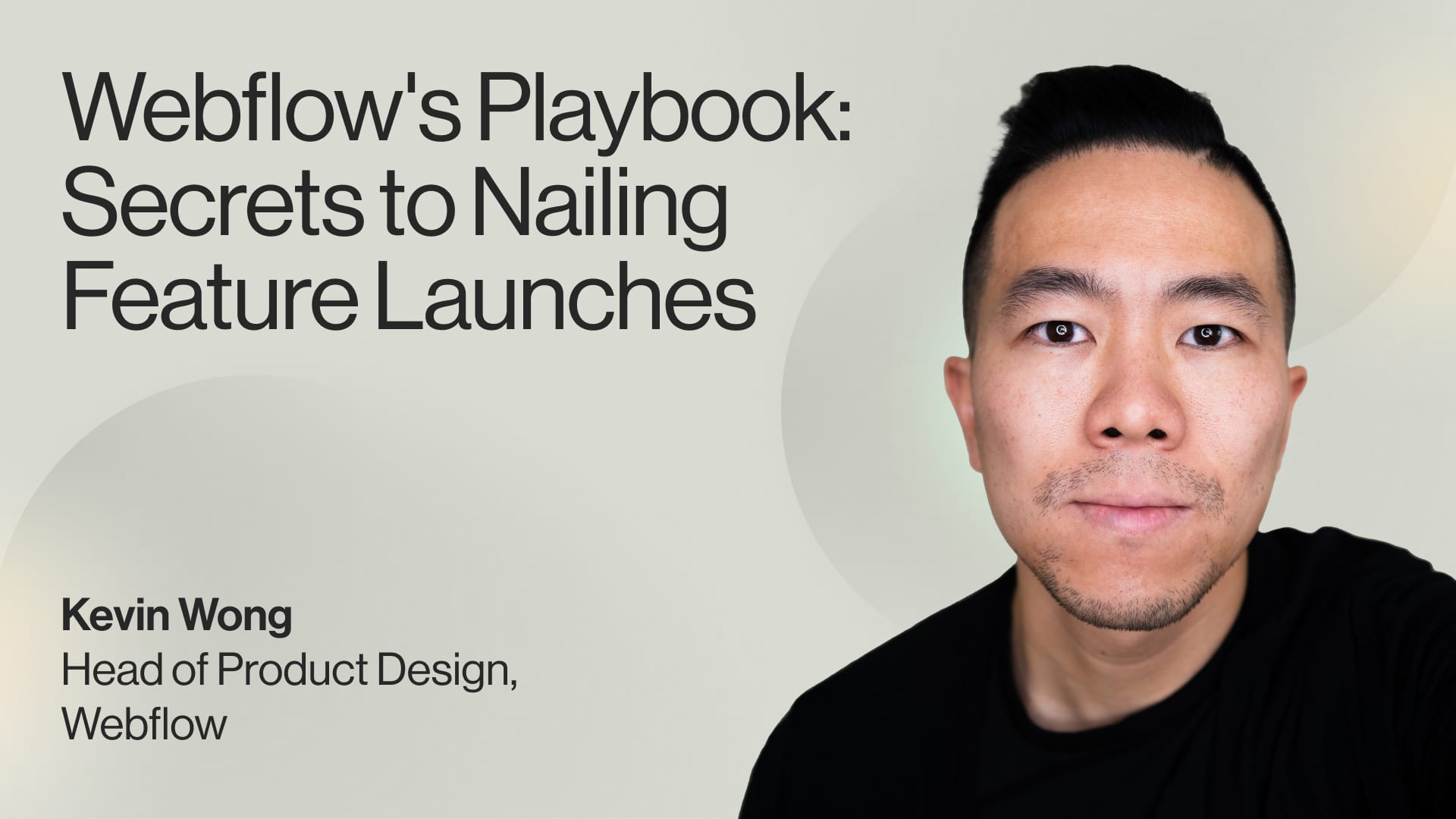 Webflow's Playbook: Secrets to Nailing Feature Launches — Kevin Wong, Head of Design, Webflow