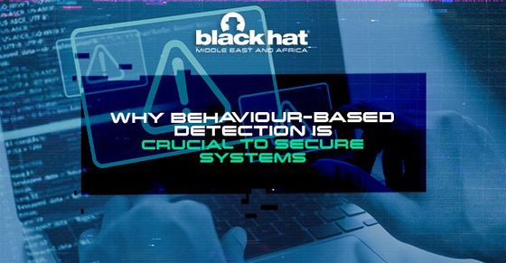 Why behaviour-based detection is crucial to secure systems