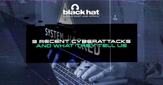 3 recent cyberattacks and what they tell us