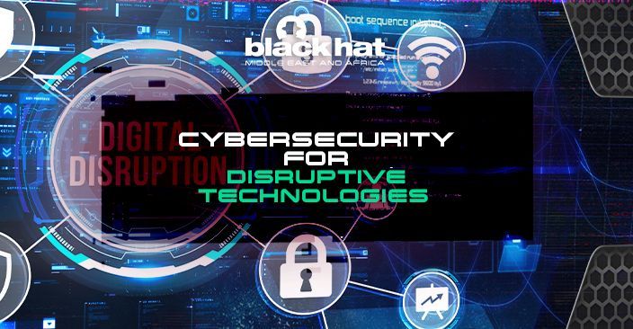 Cybersecurity for disruptive technologies