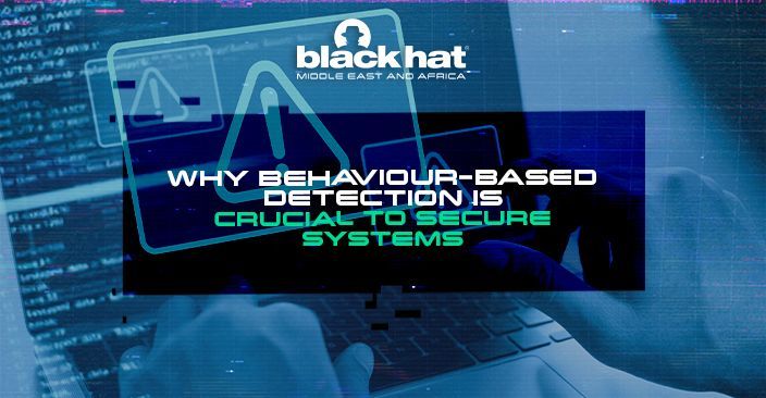 Why behaviour-based detection is crucial to secure systems