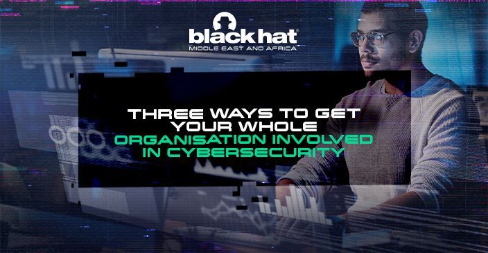 Three ways to get your whole organisation involved in cybersecurity
