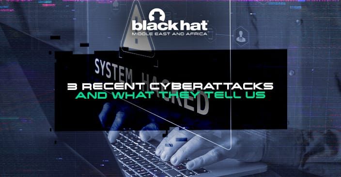 3 recent cyberattacks and what they tell us