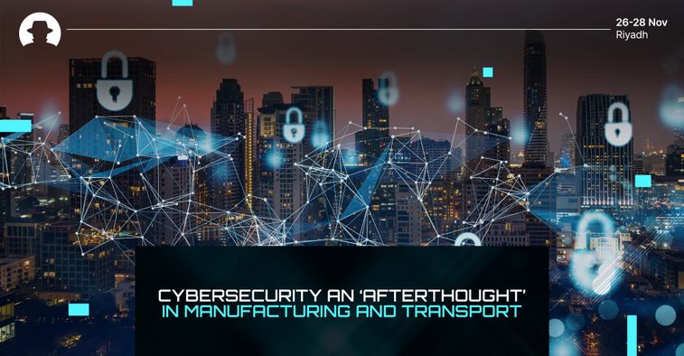 Cybersecurity an ‘afterthought’ in manufacturing and transport