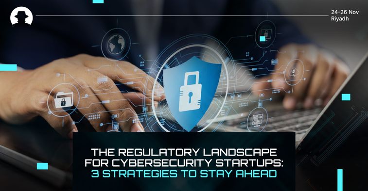 The regulatory landscape for cybersecurity startups: 3 strategies to stay ahead