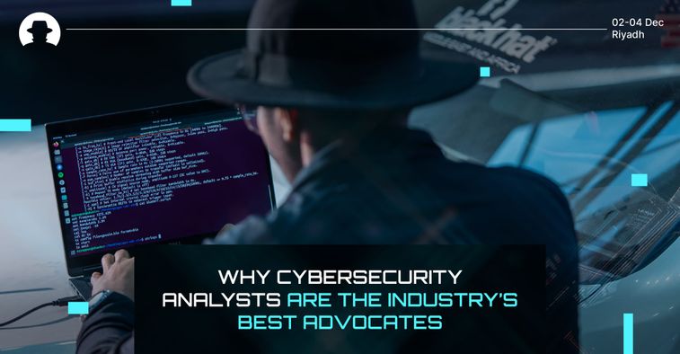 Why Cybersecurity Analysts are the industry’s best advocates