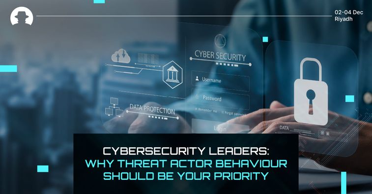 Cybersecurity leaders: Why threat actor behaviour should be your priority