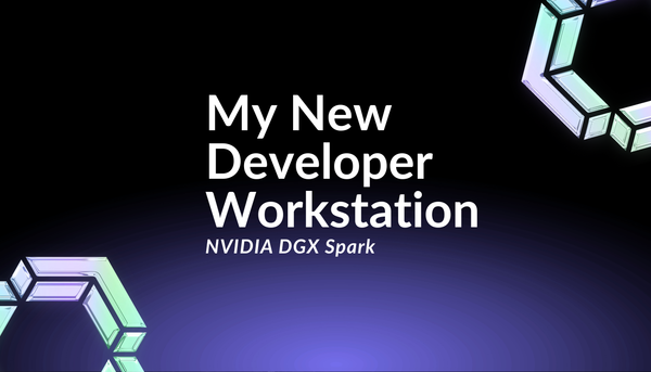 My New Developer Workstation: NVIDIA DGX Spark