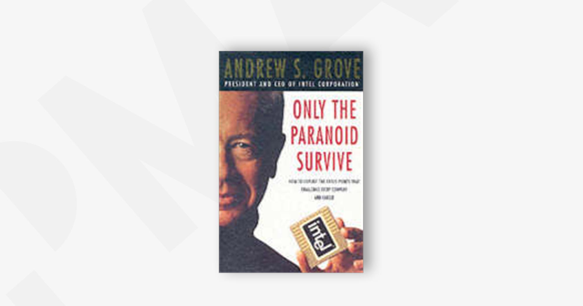 Only the Paranoid Survive – Andy Grove