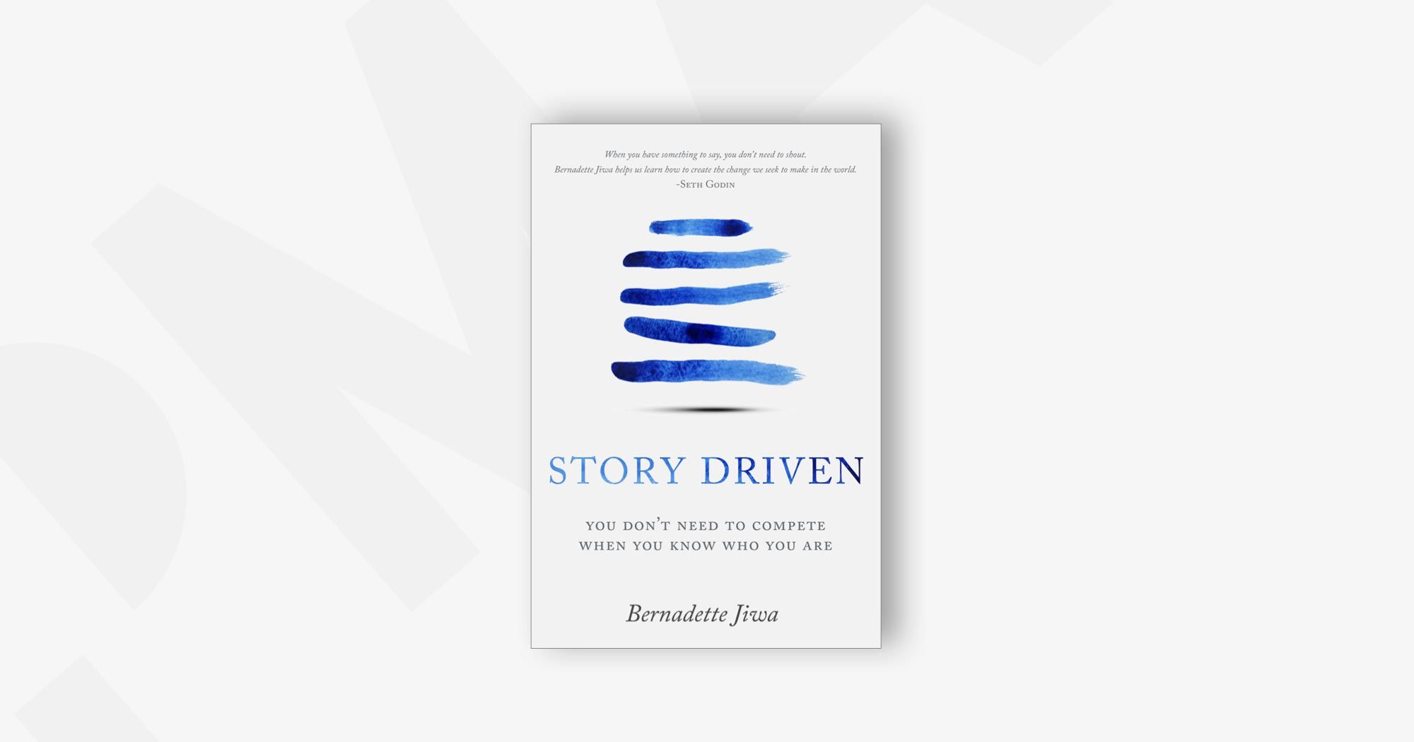 Story Driven: You Don't Need to Compete When You Know Who You – Bernadette Jiwa