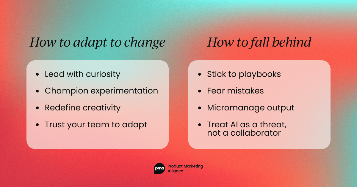 Split chart showing how to adapt (curiosity, experimentation, creativity, trust) versus how to fall behind (rigid playbooks, fear, micromanagement, resisting AI).