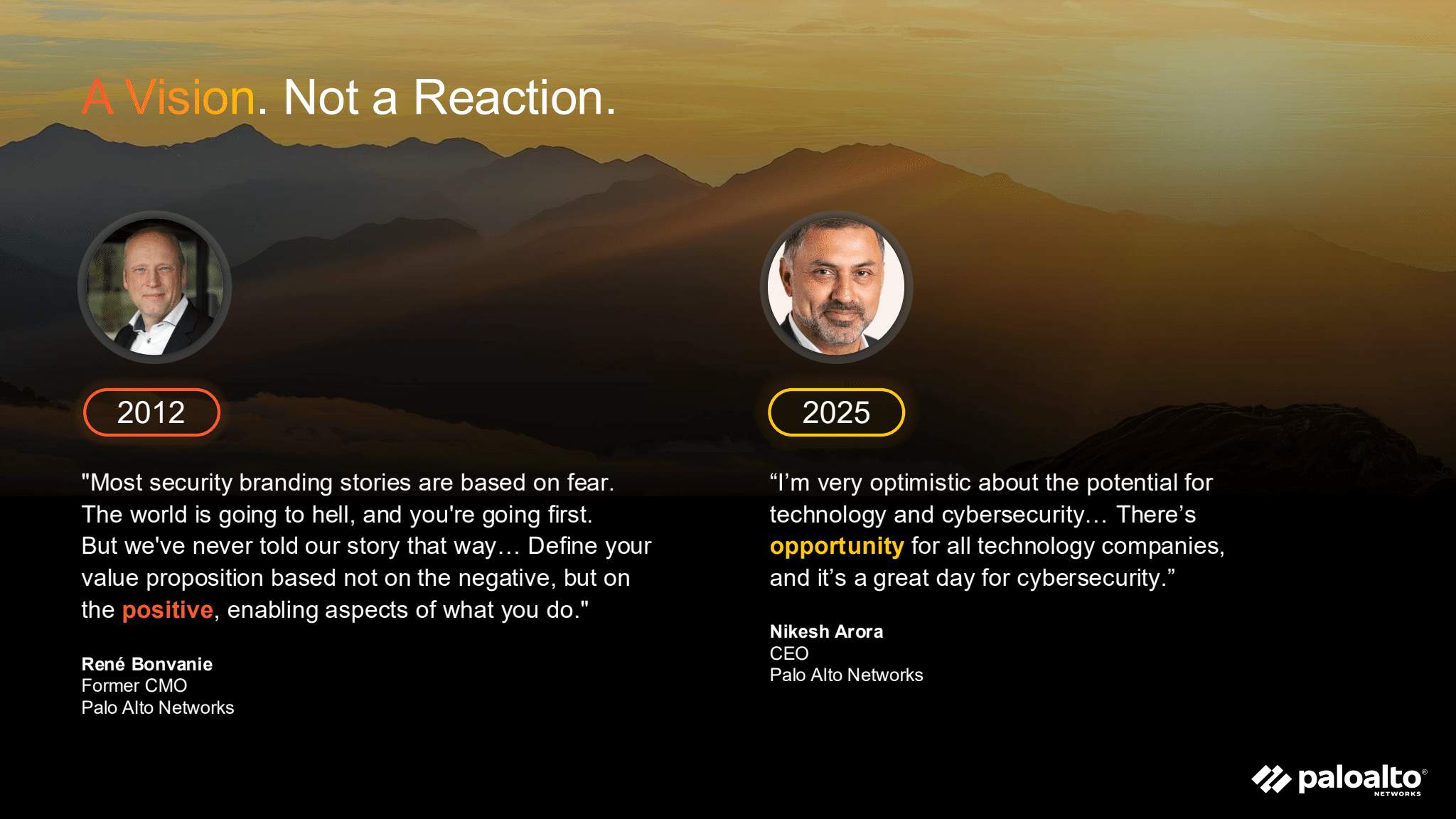 A slide graphic showing side-by-side quotes from the former CMO (René Bonvanie, 2012) and current CEO (Nikesh Arora, 2025) of Palo Alto Networks, emphasizing defining value proposition by "positive, enabling aspects" and being optimistic about technology.