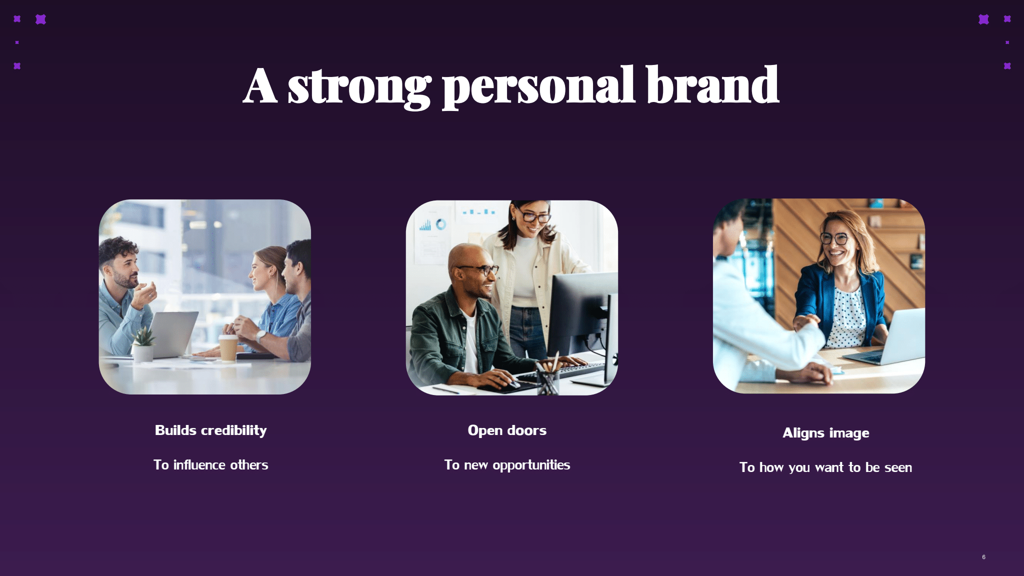A slide titled 'A strong personal brand' showing three images: 1. Colleagues collaborating around a laptop ('Builds credibility to influence others'); 2. A smiling professional at a desk talking on the phone ('Open doors to new opportunities'); 3. Two professionals shaking hands across a desk ('Aligns image to how you want to be seen').