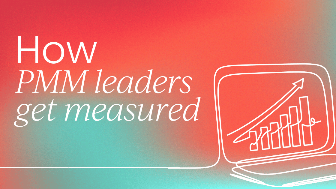 How PMM leaders get measured, and why most of them are tracking the wrong things