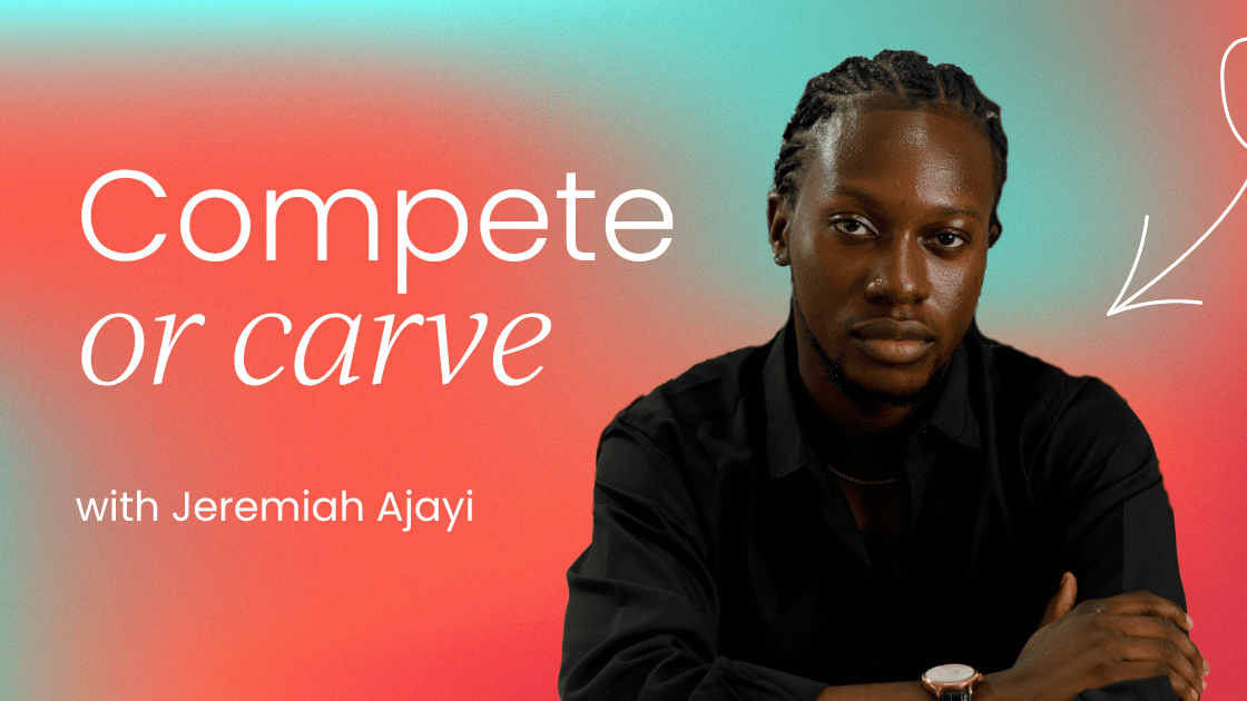 The ‘compete or carve’ framework: How to choose the right positioning strategy before it costs you