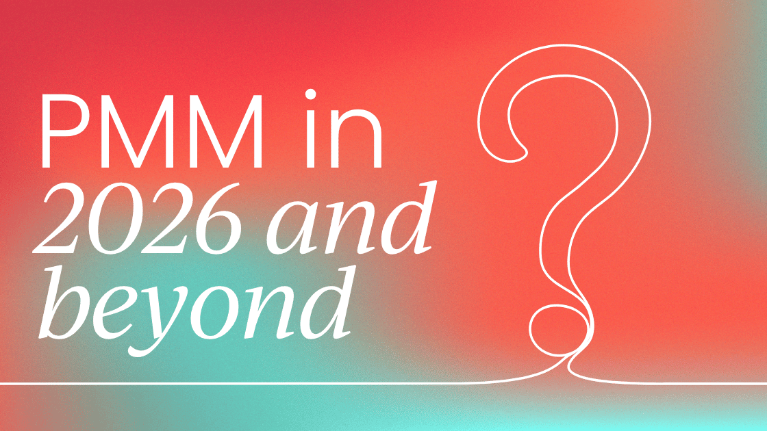 What the PMM role looks like in 2026 and beyond
