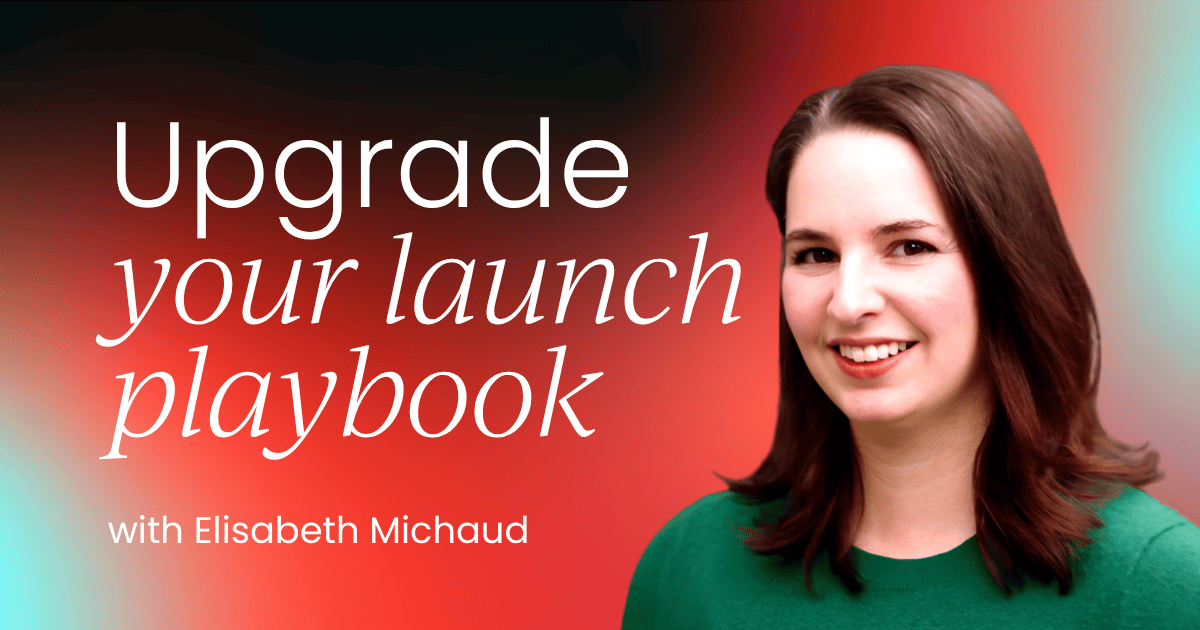 Your launch playbook is outdated. Here’s how to upgrade it for 2026.