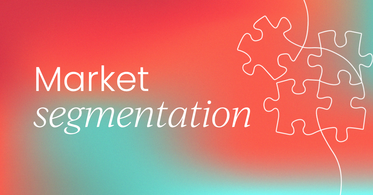 How to use market segmentation to drive strategic business decisions