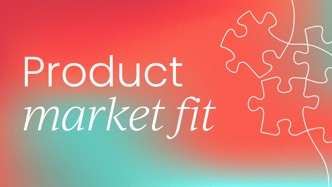 Product market fit: Everything you need to know