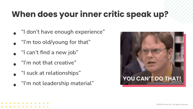 Slide titled "When does your inner critic speak up?" with a screenshot of Dwight from The Office (U.S. version) saying "You can't do that!" and a list of example limiting beliefs: “I don’t have enough experience,” “I’m too old/young for that,” “I can’t ﬁnd a new job,” “I’m not that creative,” “I suck at relationships,” and “I’m not leadership material.”