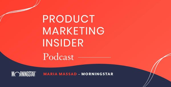 Product Marketing Insider [podcast]: Maria Massad