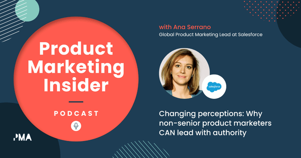 Leading with authority | Ana Serrano, Global Product Marketing Lead at Salesforce