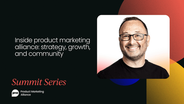 Inside Product Marketing Alliance:   Strategy, growth, and community [VIDEO]