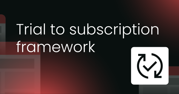 Trial-to-subscription conversion framework