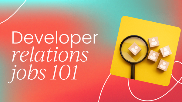 Developer relations jobs 101: what they are and   the skills you need