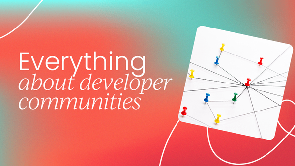 Everything you need to know about  developer communities