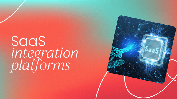 What are SaaS integration platforms   and why are they important?