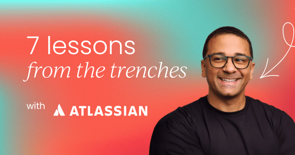 7 product marketing lessons from the trenches