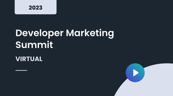 Developer Marketing Summit | March 2023 | OnDemand