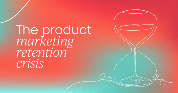 The PMM retention crisis: A playbook for keeping and growing your top talent