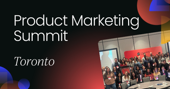 Product Marketing Summit | Toronto, 2025