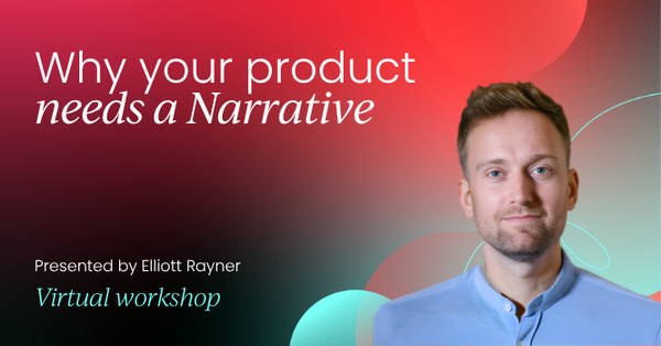 Why your product needs a Narrative | Product Marketing Labs