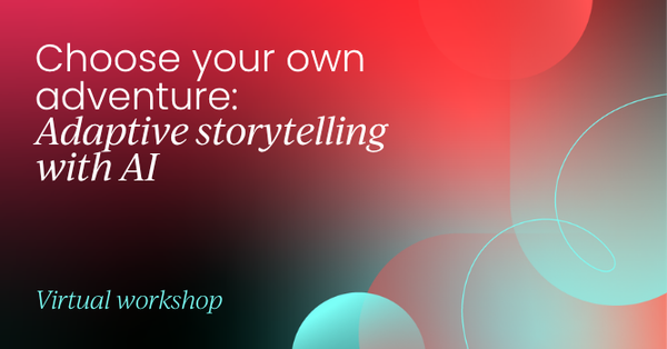 Choose your own adventure: Adaptive storytelling with AI | AI-Powered Product Marketing Labs