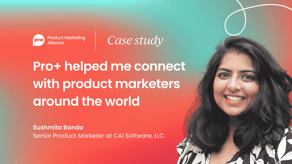 How PMA Pro+ helped me connect with   product marketers around the world