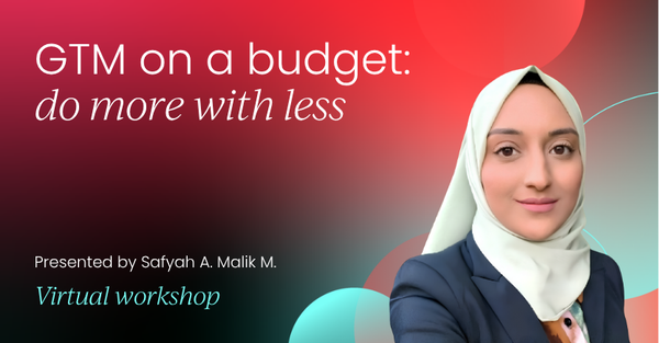 GTM on a budget: do more with less | GTM Labs