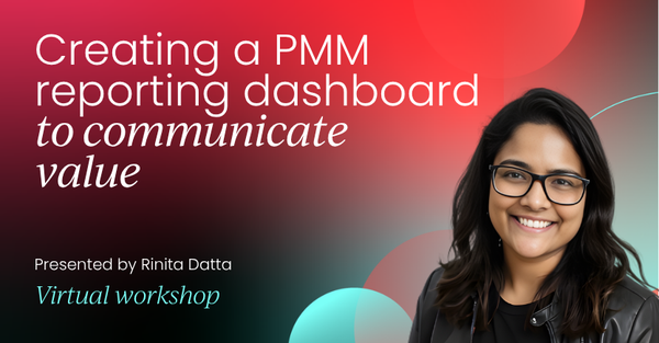 Creating a PMM reporting dashboard to communicate value | Product Marketing Labs