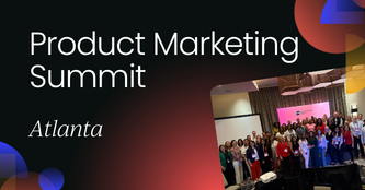 Product Marketing Summit |Atlanta, 2026