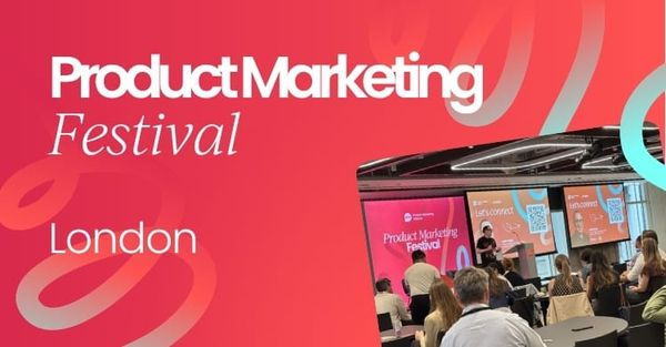 Product Marketing Festival London 2026 | OnDemand
